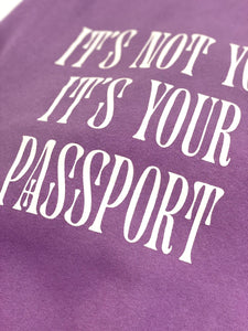 It's Not You It's Your Passport Hoodie by Cut Paste Build